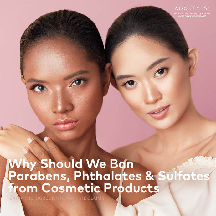 Why Should We Ban PARABENS, PHTHALATES, and SULFATES from Cosmetic Products